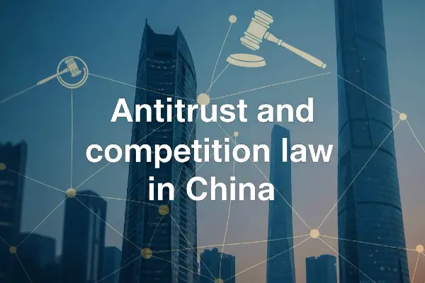 Antitrust And Competition Law In China