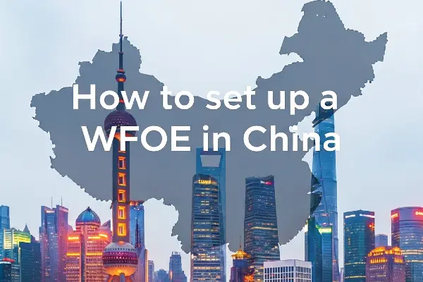How To Set Up A WFOE In China